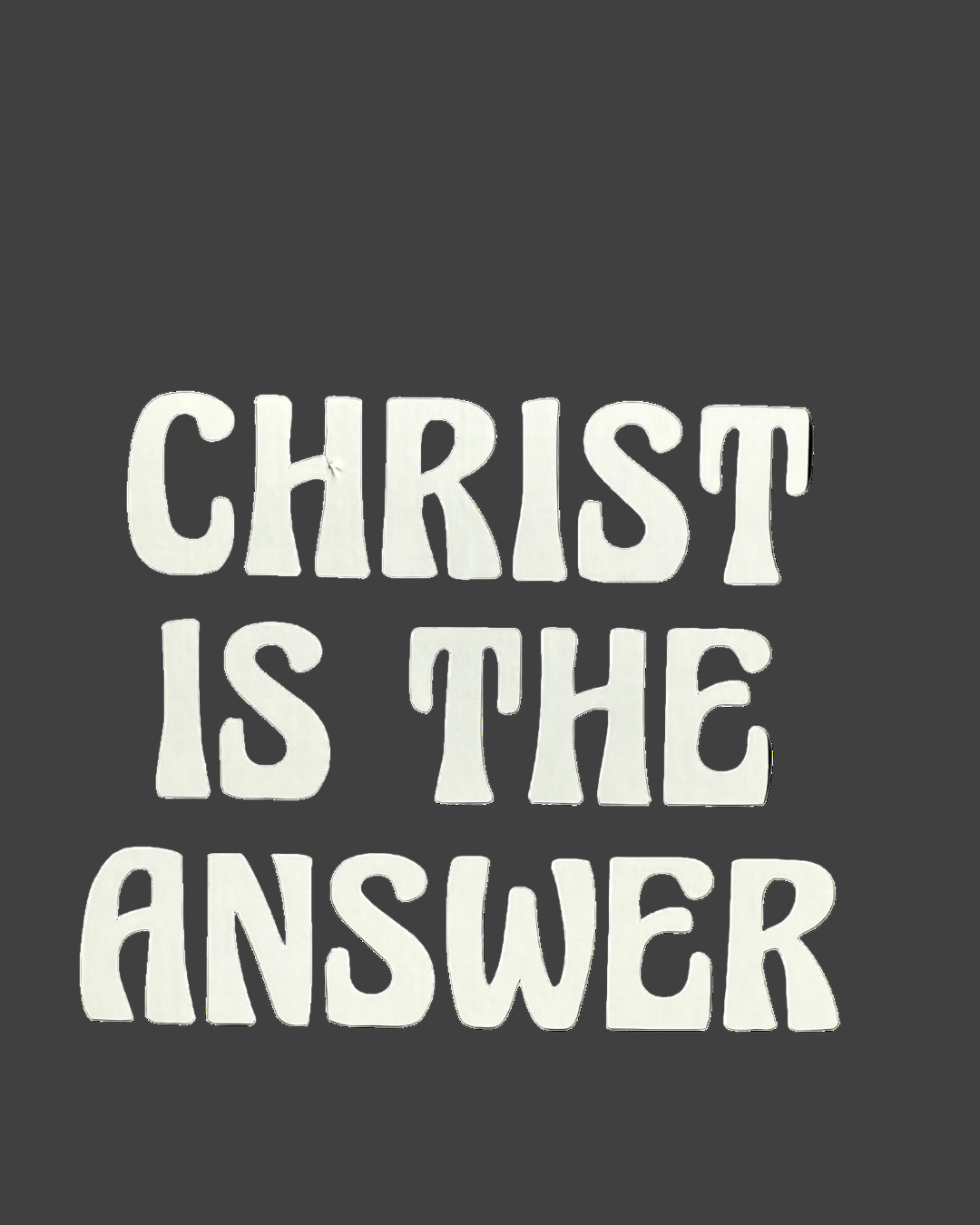 White text 'CHRIST IS THE ANSWER' on a black background